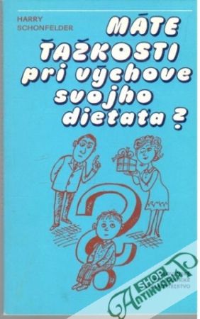 Máte ťažkosti pri výchove svojho dieťaťa? - Schonfelder Harry