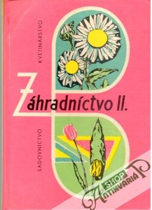 Záhradníctvo II. - kvetinárstvo, sadovníctvo - Válek Jozef, Kvíčala František