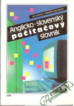 Anglicko - slovenský počítačový slovník - Ragan Ján, Beláková Margita