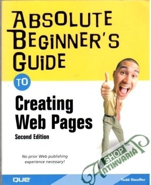 Absolute beginner´s guide to creating web pages - Stauffer Todd