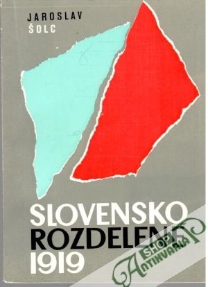 Slovensko rozdelené 1919 - Šolc Jaroslav