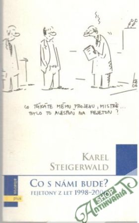 Co s námi bude? - Steigerwald Karel