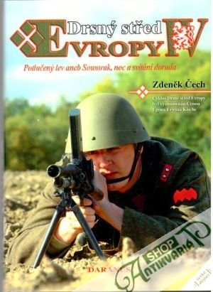 Drsný střed Evropy IV. - Potlučený lev aneb Soumrak, noc a svítání doruda - Čech Zdeněk