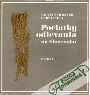 Počiatky odievania na Slovensku - Furmánek Václav, Pieta Karol