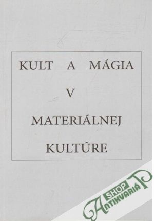Kult a mágia v materiálnej kultúre - Krekovič Eduard, Podolinská Tatiana