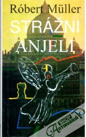 Strážni anjeli - Muller Róbert