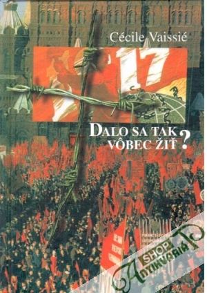 Dalo sa tak vôbec žiť? - Vaissié Cécile