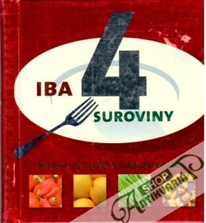 Iba 4 suroviny - Kolektív autorov