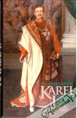 Karel I. - poslední český král - Galandauer Jan