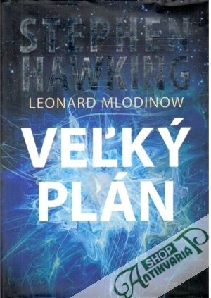 Veľký plán - Hawking Stephen, Mlodinow Leonard
