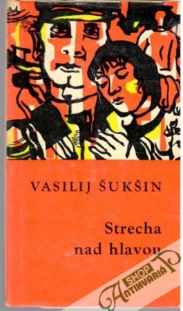 Strecha nad hlavou - Šukšin Vasilij
