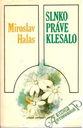 Slnko práve klesalo - Halás Miroslav