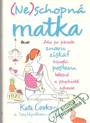 (Ne)schopná matka - Cooková Kate, Wyndhamová-Readová Lucy