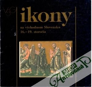 Ikony na východnom SLovensku 16.-19. storočia - Kolektív autorov