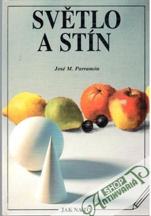 Světlo a stín - Parramón José M.