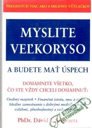 Myslite veľkoryso a budete mať úspech - Schwartz Dávid J.