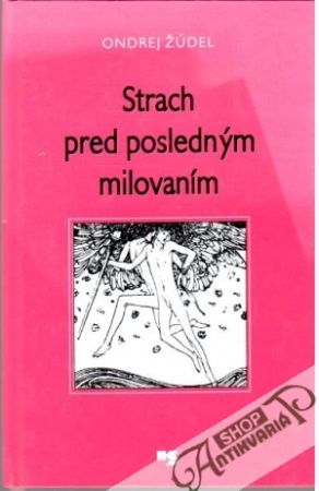 Strach pred posledným milovaním - Žúdel Ondrej