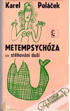 Metempsychóza čili stěhování duší - Poláček Karel