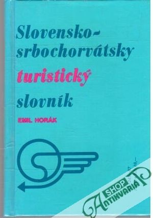 Slovensko - srbochorvátsky turistický slovník - Horák Emil