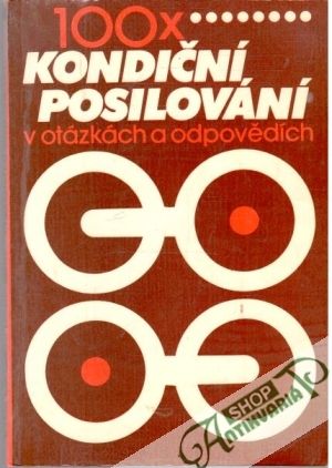 100x kondiční posilování v otázkách a odpovědích - Rudzinskyj Ivan
