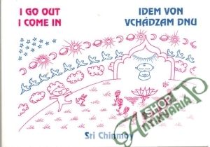 Idem von, vchádzam dnu - I go out, i come in - Chinmoy Sri