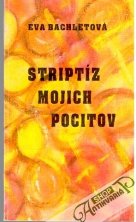Striptíz mojich pocitov - Bachletová Eva