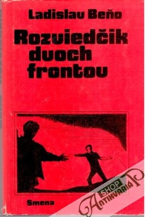 Rozviedčik dvoch frontov - Beňo Ladislav