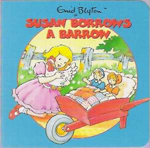 SUSAN BORROWS A BARROW - Blyton E.