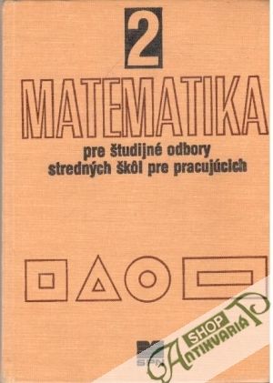 Matematika pre študijné odbory stredných škôl pre pracujúcich - Kolektív autorov