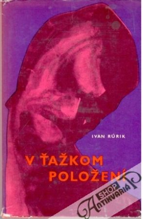 V ťažkom položení - Rúrik Ivan