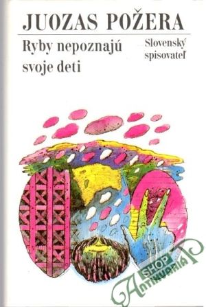 Ryby nepoznajú svoje deti - Požera Juozas