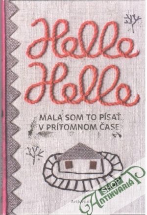 Mala som to písať v prítomnom čase - Helle Helle