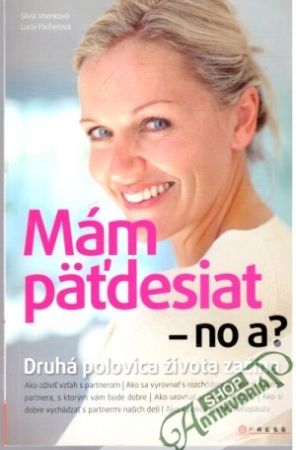 Mám päťdesiat - no a? - Vnenková Silvia, Pacherová Lucia