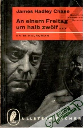 An einem Freitag um halb zwölf... - Chase Hadley James