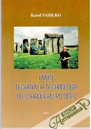 Vývoj techniky a technológie od staroveku po dnes - Vasilko Karol