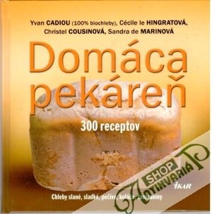 Domáca pekáreň - Cadiou Yvan, Hingratová, Cousinová, Marinová