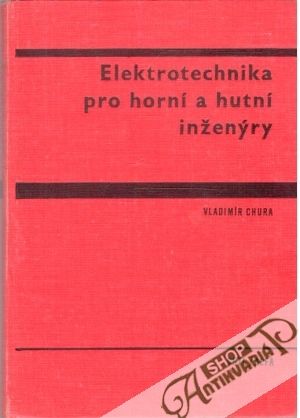 Elektrotechnika pro horní a hutní inženýry - Chura Vladimír