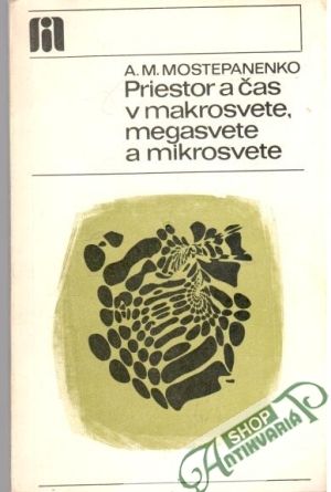 Priestor a čas v makrosvete, megasvete a mikrosvete - Mostepanenko A. M.