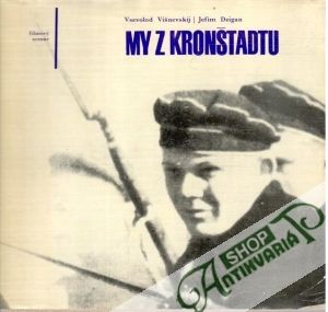 My z Kronštadtu - Višnevskij Vsevolod, Dzigan Jefim