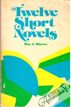 Twelve short novels - Sherer Ray J.