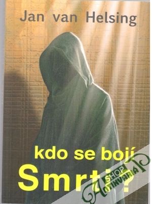 Kdo se bojí smrti? - Helsing Jan van