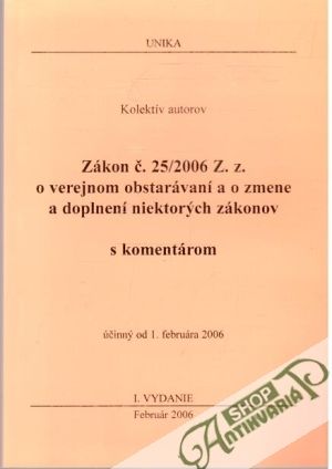 Zákon č. 25/2006 Z. z. o verejnom obstarávaní a o zmene a doplnení niektorých zákonov - Kolektív autorov