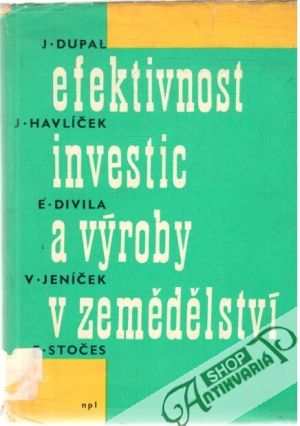 Efektivnost investic a výroby v zemědělství - Dupal, Havlíček, Divila, Jeníček, Stoček