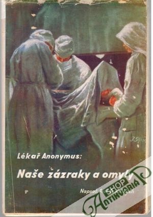 Lékař Anonymus: Naše zázraky a omyly - Koch Karol František