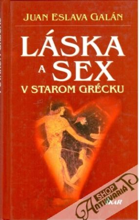 Láska a sex v Starom Grécku - Galán Juan Eslava