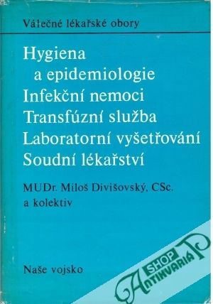 Válečné lékařské obory - hygiena a epidemiologie, infekční nemoci,... - Divišovský Miloš a kolektív