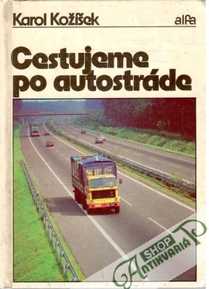 Cestujeme po autostráde - Kožíšek Karol