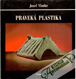 Praveká plastika - Vladár Jozef