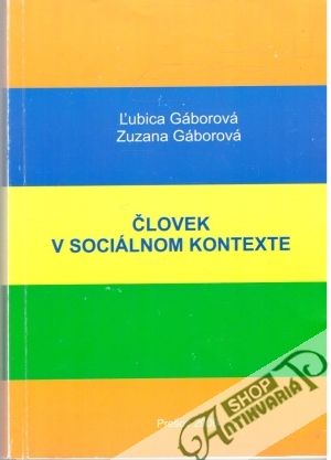 Človek v sociálnom kontexte - Gáborová Ľubica, Gáborová Zuzana