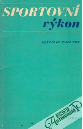 Sportovní výkon - Choutka Miroslav